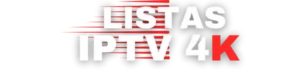 LISTAS IPTV 4K
